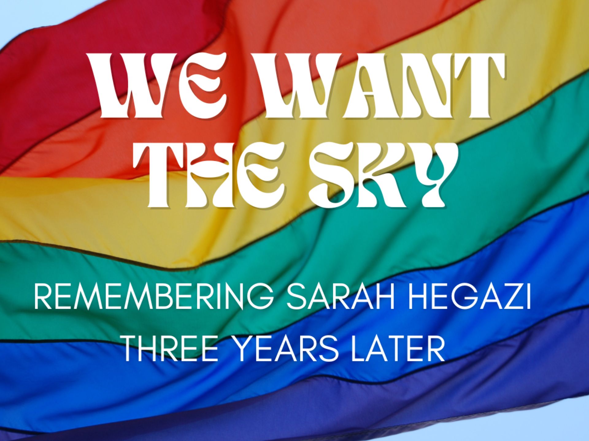 Nous voulons le ciel - Se souvenir de Sarah Hegazi trois ans plus tard